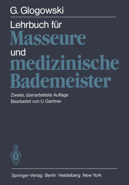 Cover for G. Glogowski · Lehrbuch Fur Masseure Und Medizinische Bademeister (Paperback Book) [2., Uberarb. Aufl. edition] (1981)