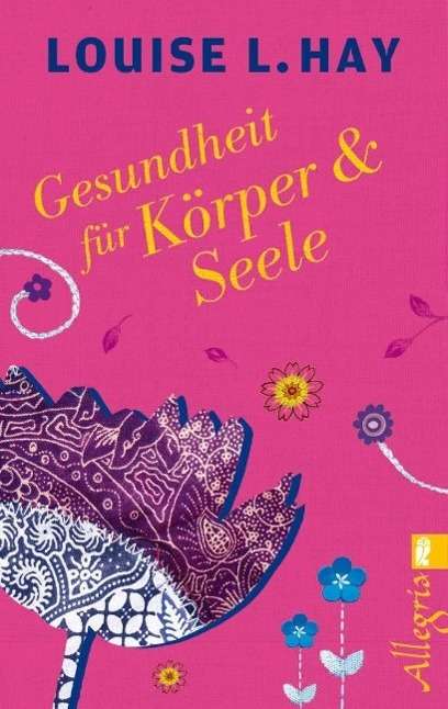 Cover for Louise Hay · Ullstein 74600 Hay:Gesundheit für Körpe (Buch)