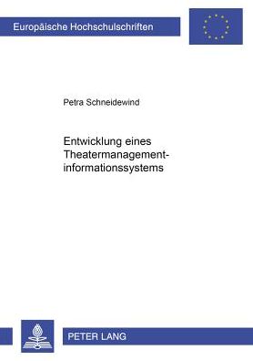 Entwicklung Eines Theater-Managementinformationssystems - Europaeische Hochschulschriften / European University Studie - Petra Schneidewind - Książki - Peter Lang AG - 9783631369005 - 19 grudnia 2000