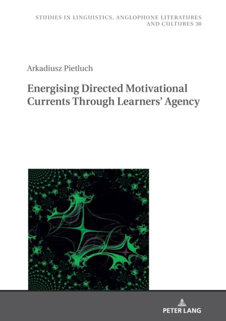 Cover for Arkadiusz Pietluch · Energising Directed Motivational Currents through Learners' Agency - Studies in Linguistics, Anglophone Literatures and Cultures (Innbunden bok) [New edition] (2021)