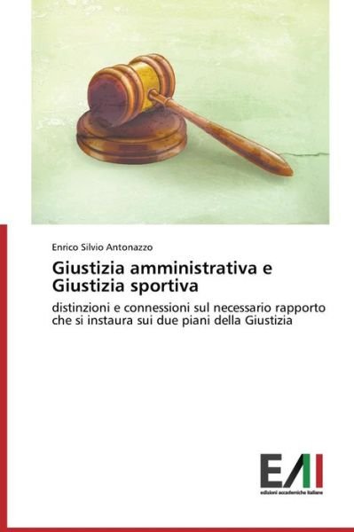 Giustizia Amministrativa E Giustizia Sportiva - Antonazzo Enrico Silvio - Books - Edizioni Accademiche Italiane - 9783639657005 - October 14, 2014
