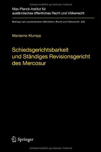 Cover for Klumpp Marianne Klumpp · Schiedsgerichtsbarkeit und Standiges Revisionsgericht des Mercosur: Integrationsforderung durch zwischenstaatliche Streitbeilegung und Rechtsprechung im Mercosur (Hardcover Book) [German, 2013 edition] (2013)