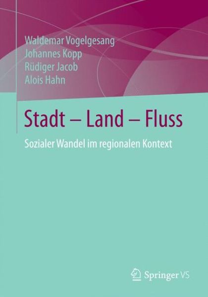 Cover for Waldemar Vogelgesang · Stadt - Land - Fluss: Sozialer Wandel Im Regionalen Kontext (Paperback Book) [1. Aufl. 2018 edition] (2017)
