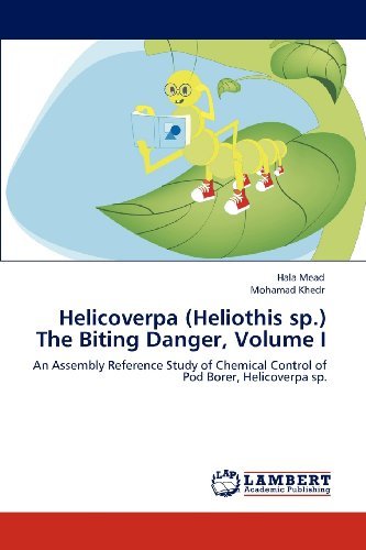 Cover for Mohamad Khedr · Helicoverpa (Heliothis Sp.) the Biting Danger, Volume I: an Assembly Reference Study of Chemical Control of Pod Borer, Helicoverpa Sp. (Paperback Book) (2012)