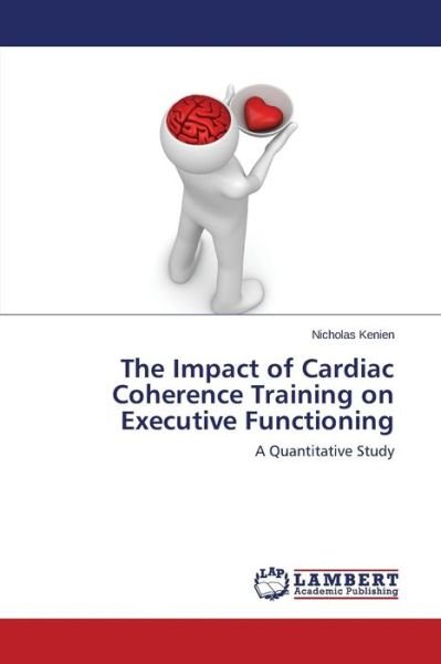 Cover for Kenien Nicholas · The Impact of Cardiac Coherence Training on Executive Functioning (Pocketbok) (2014)