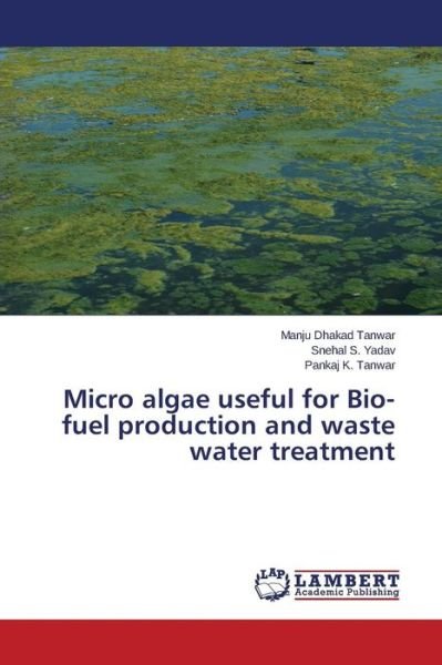 Cover for Dhakad Tanwar Manju · Micro Algae Useful for Bio-fuel Production and Waste Water Treatment (Taschenbuch) (2015)
