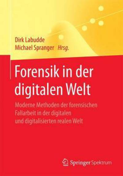 Cover for Forensik in der digitalen Welt: Moderne Methoden der forensischen Fallarbeit in der digitalen und digitalisierten realen Welt (Paperback Book) (2017)