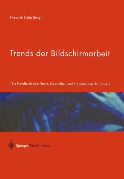 Cover for M Molnar · Trends Der Bildschirmarbeit: Ein Handbuch UEber Recht, Gesundheit Und Ergonomie in Der Praxis (Paperback Book) [Softcover Reprint of the Original 1st 2001 edition] (2012)