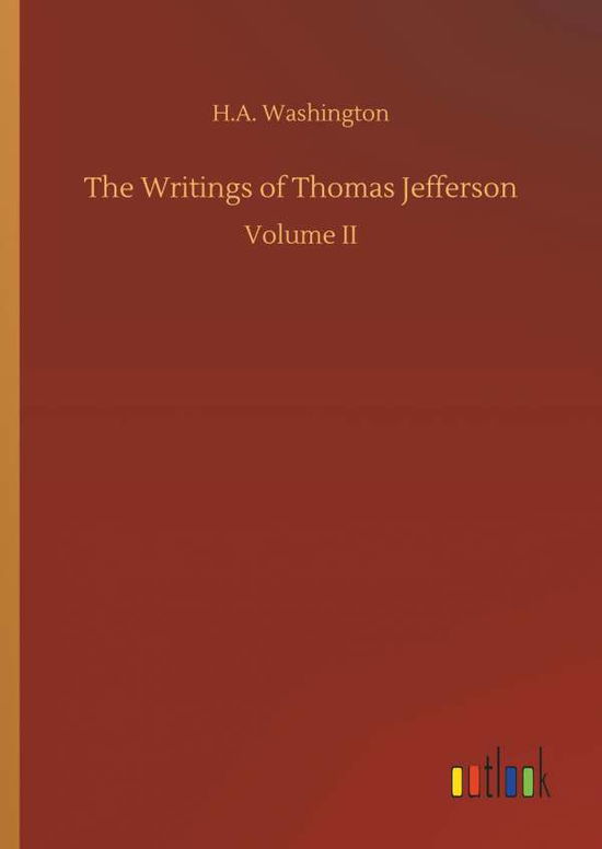 Cover for H A Washington · The Writings of Thomas Jefferson (Hardcover Book) (2018)