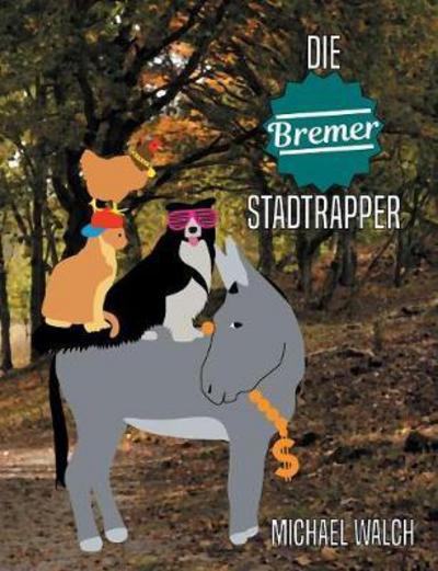 Cover for Walch · Die Bremer Stadtrapper (Book) (2017)