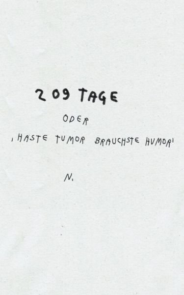 Cover for N · 209 Tage: Haste Tumor brauchste Humor (Paperback Bog) (2020)
