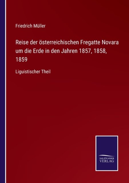 Cover for Friedrich Muller · Reise der oesterreichischen Fregatte Novara um die Erde in den Jahren 1857, 1858, 1859 (Pocketbok) (2021)