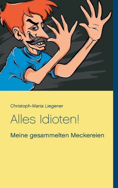 Cover for Liegener · Alles Idioten! (Book) (2020)