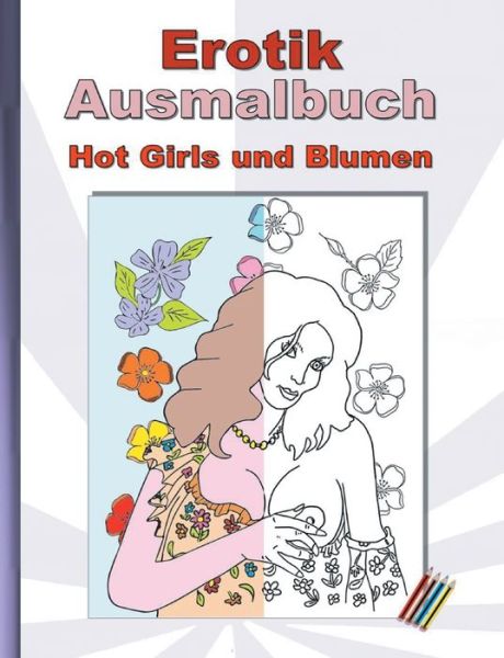 Cover for Anna Lana · EROTIK Ausmalbuch Hot Girls und Blumen (Paperback Book) (2021)