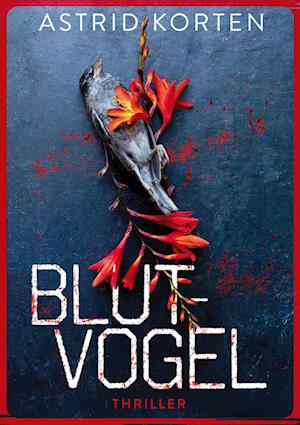 Cover for Astrid Korten · Blutvogel (Bok) (2022)