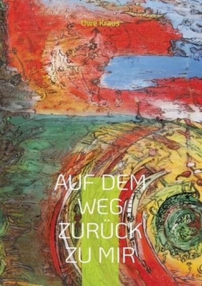 Cover for Uwe Kraus · Auf dem Weg zurück zu mir (Paperback Book) (2022)