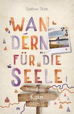 Cover for Gudrun Titze · In und um Köln. Wandern für die Seele (Book) (2025)