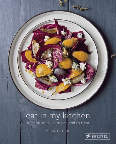 Cover for Meike Peters · Eat in My Kitchen: To Cook, to Bake, to Eat, and to Treat (Gebundenes Buch) (2016)