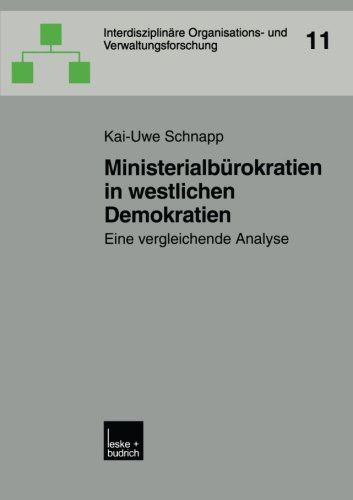 Ministerialburokratien in Westlichen Demokratien: Eine Vergleichende Analyse - Interdisziplinare Organisations- Und Verwaltungsforschung - Kai-Uwe Schnapp - Książki - Vs Verlag Fur Sozialwissenschaften - 9783810038005 - 29 stycznia 2004