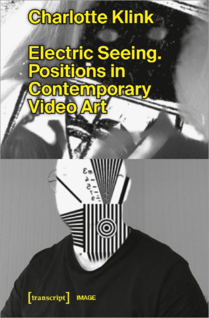 Cover for Charlotte Klink · Electric Seeing: Positions in Contemporary Video Art - Image (Paperback Book) (2022)