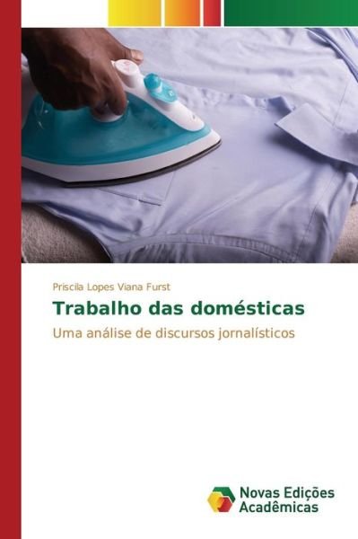 Cover for Lopes Viana Furst Priscila · Trabalho Das Domesticas (Paperback Book) (2015)
