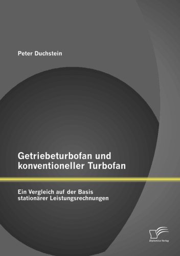 Cover for Peter Duchstein · Getriebeturbofan Und Konventioneller Turbofan: Ein Vergleich Auf Der Basis Stationärer Leistungsrechnungen (Paperback Book) [German edition] (2013)