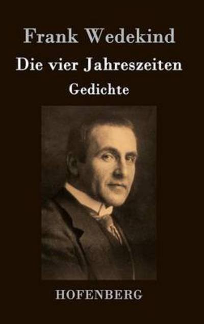 Cover for Frank Wedekind · Die Vier Jahreszeiten (Gebundenes Buch) (2015)