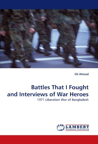 Cover for Oli Ahmad · Battles That I Fought and Interviews of War Heroes: 1971 Liberation War of Bangladesh (Paperback Book) (2010)