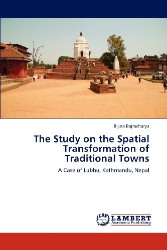 Cover for Rijina Bajracharya · The Study on the Spatial Transformation of Traditional Towns: a Case of Lubhu, Kathmandu, Nepal (Pocketbok) (2012)
