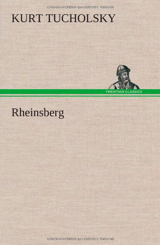 Rheinsberg - Kurt Tucholsky - Książki - TREDITION CLASSICS - 9783847263005 - 13 kwietnia 2012