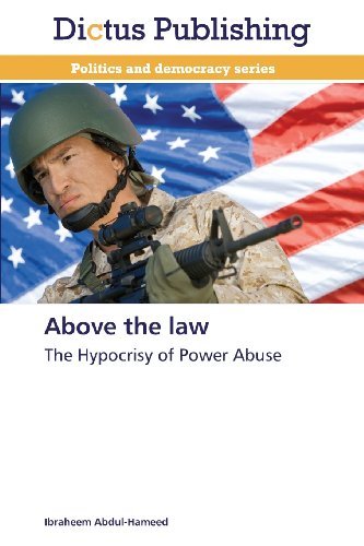 Cover for Ibraheem Abdul-hameed · Above the Law: the Hypocrisy of Power Abuse (Paperback Bog) (2013)