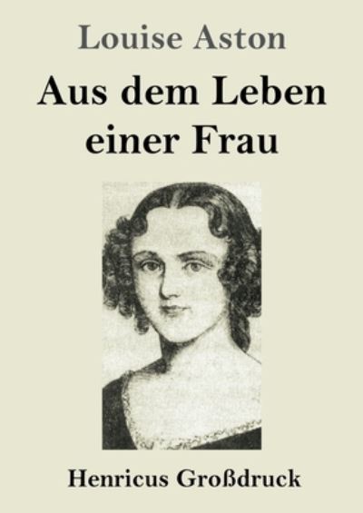 Cover for Louise Aston · Aus dem Leben einer Frau (Großdruck) (Paperback Book) (2022)