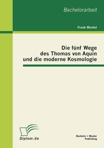 Cover for Frank Merkel · Die Fünf Wege Des Thomas Von Aquin Und Die Moderne Kosmologie (Paperback Book) [German edition] (2012)