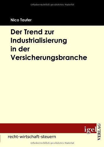 Cover for Nico Taufer · Der Trend Zur Industrialisierung in Der Versicherungsbranche (Paperback Book) [German edition] (2009)