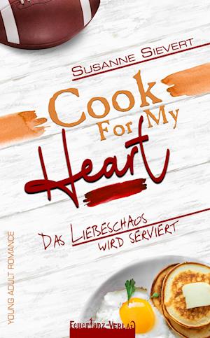 Cook For My Heart – Das Liebeschaos wird serviert - Susanne Sievert - Livros - Feuertanz-Verlag - 9783910619005 - 4 de abril de 2023