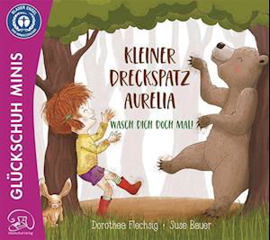 Dorothea Flechsig · Kleiner Dreckspatz Aurelia - Wasch dich doch mal! (Book) (2023)