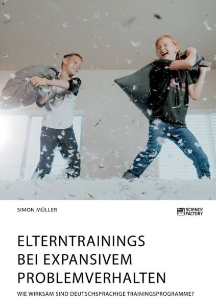 Cover for Simon Muller · Elterntrainings bei expansivem Problemverhalten. Wie wirksam sind deutschsprachige Trainingsprogramme? (Pocketbok) (2020)