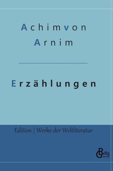 Cover for Achim Von Arnim · Erzahlungen (Hardcover Book) (2020)