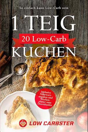 Cover for Low Carbster · 1 Teig 20 Low-Carb Kuchen: So einfach kann Low-Carb sein - Inklusive Nährwertangaben und Wochenplaner zum Downloaden (Bog) (2024)