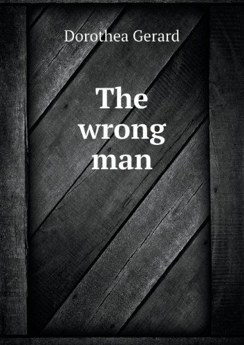 Cover for Dorothea Gerard · The Wrong Man (Paperback Book) (2013)