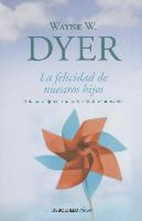 La Felicidad De Nuestros Hijos (Debolsillo Clave) (Spanish Edition) - Wayne W. Dyer - Boeken - Debolsillo - 9786073117005 - 3 juni 2014
