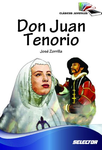 Don Juan Tenorio - Jose Zorrilla - Książki - Selector - 9786074532005 - 30 września 2018