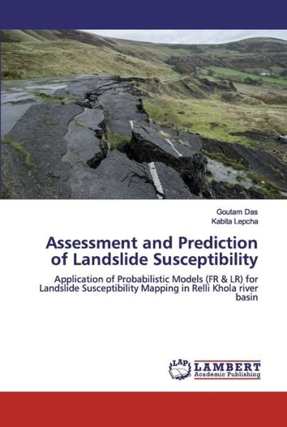 Assessment and Prediction of Landslide Susceptibility - Goutam Das - Bøger - LAP Lambert Academic Publishing - 9786200463005 - 3. november 2019