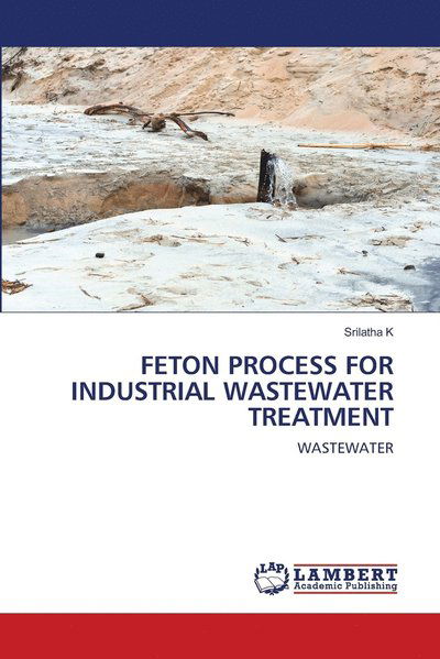 Feton Process for Industrial Wastewat - K - Boeken -  - 9786202919005 - 2 oktober 2020