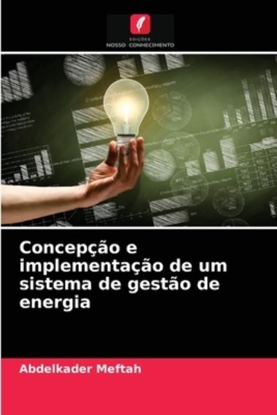 Cover for Abdelkader Meftah · Concepcao e implementacao de um sistema de gestao de energia (Paperback Book) (2021)