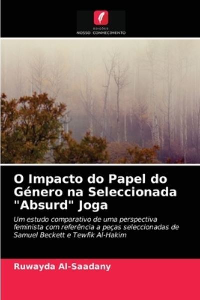 Cover for Ruwayda Al-Saadany · O Impacto do Papel do Genero na Seleccionada &quot;Absurd&quot; Joga (Paperback Book) (2021)