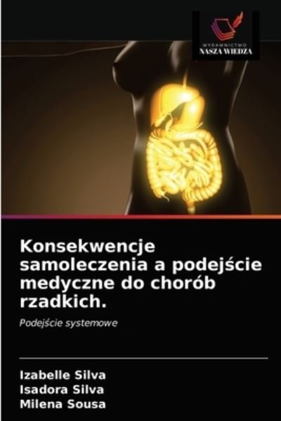 Cover for Izabelle Silva · Konsekwencje samoleczenia a podej?cie medyczne do chorob rzadkich. (Taschenbuch) (2021)