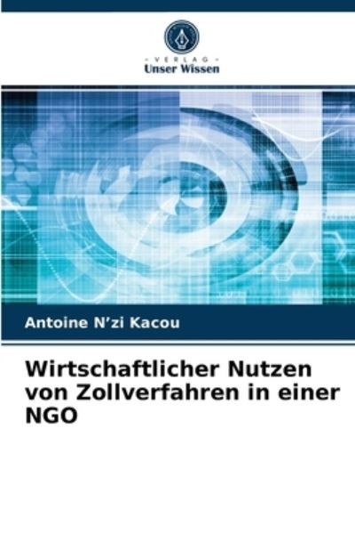 Cover for Antoine N'zi Kacou · Wirtschaftlicher Nutzen von Zollverfahren in einer NGO (Paperback Book) (2021)