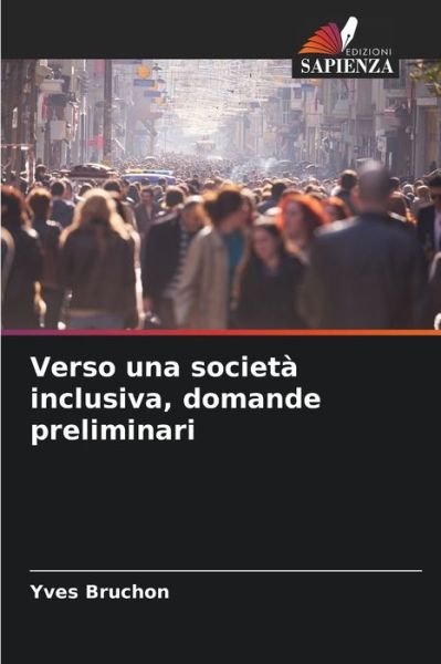 Cover for Yves Bruchon · Verso una societa inclusiva, domande preliminari (Paperback Bog) (2021)