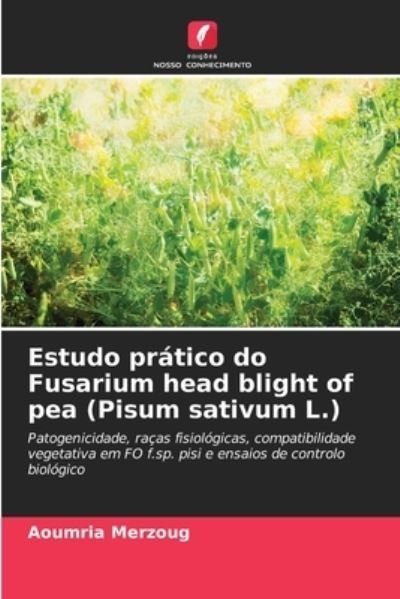 Cover for Aoumria Merzoug · Estudo pratico do Fusarium head blight of pea (Pisum sativum L.) (Pocketbok) (2021)